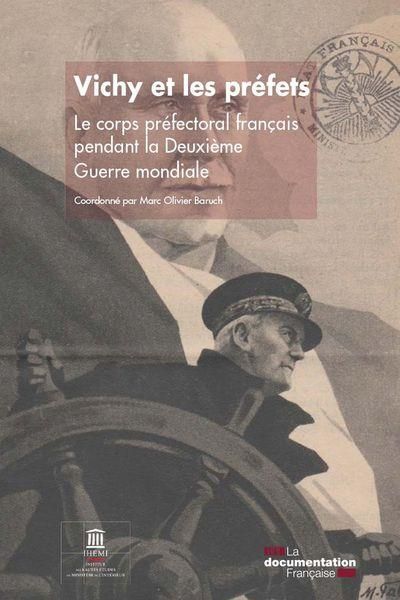 Emprunter Vichy et les préfets. Le corps préfectoral français pendant la deuxième Guerre mondiale livre