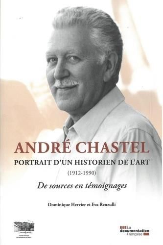 Emprunter André Chastel, portrait d'un historien de l'art (1912-1990). De sources en témoignages livre