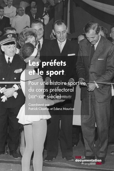 Emprunter Les préfets et le sport. Pour une histoire sportive du corps préfectoral (XIXe-XXIe siècles) livre