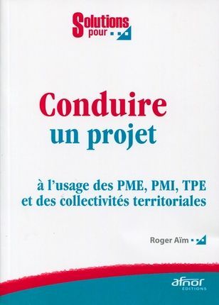 Emprunter CONDUIRE UN PROJET. A L'USAGE DES PME, PMI, TPE ET DES COLLECTIVITES TERRITORIALES livre