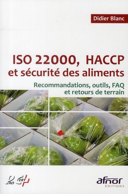 Emprunter ISO 22000, HACCP ET SECURITE DES ALIMENTS. RECOMMANDATIONS, OUTILS, FAQ ET RETOURS DE TERRAIN livre