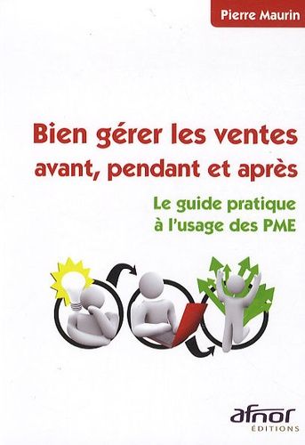 Emprunter BIEN GERER LES VENTES AVANT, PENDANT ET APRES. LE GUIDE PRATIQUE A L'USAGE DES PME livre