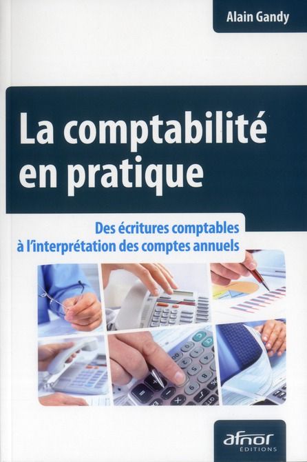 Emprunter LA COMPTABILITE EN PRATIQUE. DES ECRITURES COMPTABLES A L'INTERPRETATION DES COMPTES ANNUELS livre