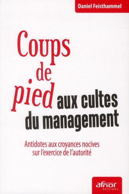 Emprunter Coups de pied aux cultes du management / Antidotes aux croyances nocives sur l'exercice de l'autorit livre