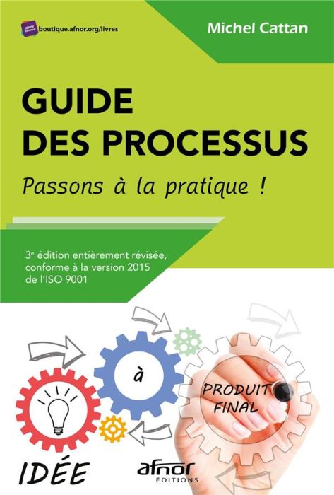 Emprunter GUIDE DES PROCESSUS - PASSONS A LA PRATIQUE ! - 3E EDITION ENTIEREMENT REVISEE, CONFORME A LA VERSIO livre