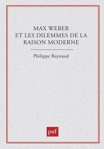 Emprunter Max Weber et les dilemmes de la raison moderne livre