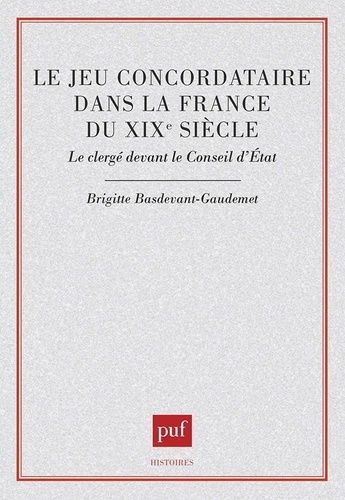 Emprunter Le Jeu concordataire dans la France du XIXe siècle. Le clergé devant le Conseil d'État livre