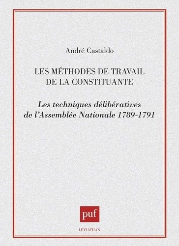 Emprunter Les Méthodes de travail de la constituante. Les techniques délibératives de l'Assemblée nationale, 1 livre