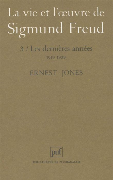 Emprunter LA VIE ET L'OEUVRE DE SIGMUND FREUD. Tome 3, Les dernières années, 1919-1939 livre