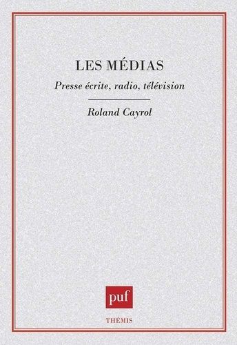 Emprunter Les médias. Presse écrite, radio, télévision livre