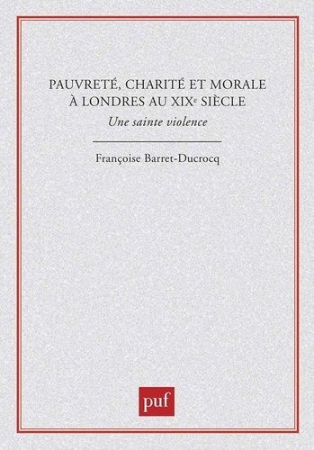 Emprunter Pauvreté, charité et morale à Londres au XIXe siècle. Une sainte violence livre