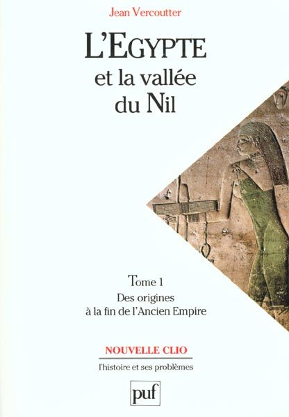 Emprunter L'Egypte et la vallée du Nil. Tome 1, Des origines à la fin de l'Ancien Empire 1200-2000 av J-C livre