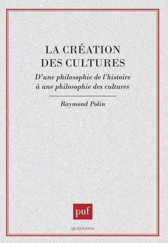 Emprunter La création des cultes. D'une philosophie de l'histoire à une philosophie des cultures livre