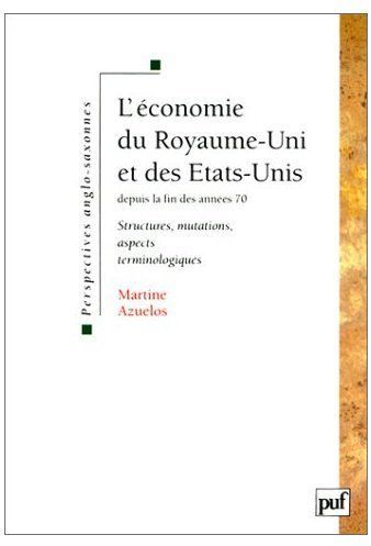 Emprunter L'économie du Royaume-Uni et des Etats-Unis depuis la fin des années 70. Structures, mutations, aspe livre