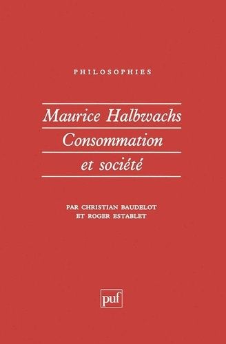 Emprunter MAURICE HALBWACHS. Consommation et société livre