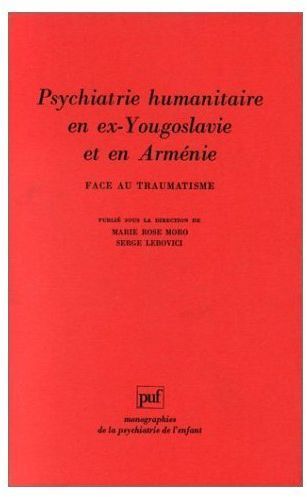 Emprunter Psychiatrie humanitaire en ex-Yougoslavie et en Arménie. Face au traumatisme livre