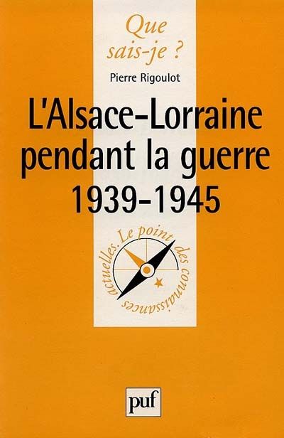 Emprunter L'ALSACE-LORRAINE PENDANT LA GUERRE DE 1939-1945. 2ème édition mise à jour livre