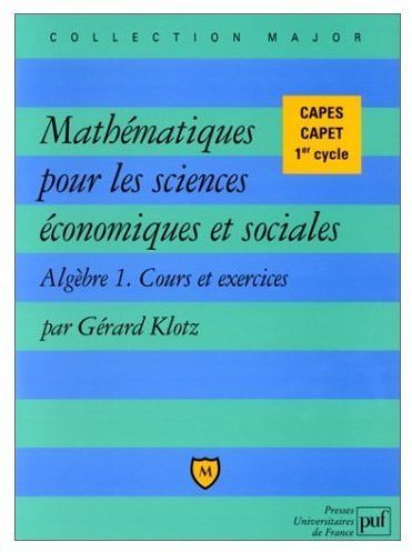 Emprunter Mathématiques pour les sciences économiques et sociales. Tome 1, Algèbre, cours et exercices livre