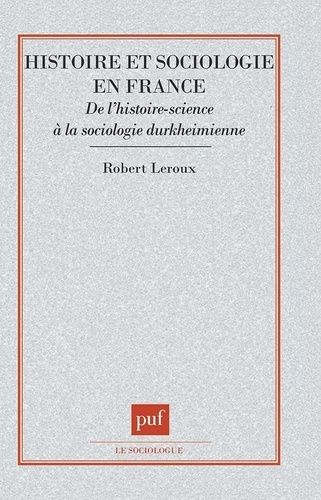 Emprunter HISTOIRE ET SOCIOLOGIE EN FRANCE. De l'histoire-science à la sociologie durkheimienne livre