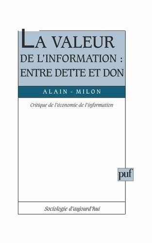 Emprunter LA VALEUR DE L'INFORMATION : ENTRE DETTE ET DON. Critique de l'économie de l'information livre