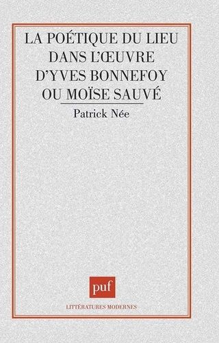 Emprunter La poétique du lieu dans l'oeuvre d'Yves Bonnefoy ou Moïse sauvé livre