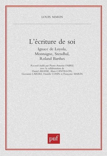 Emprunter L'écriture de soi. Ignace de Loyola, Montaigne, Stendhal, Roland Barthes livre