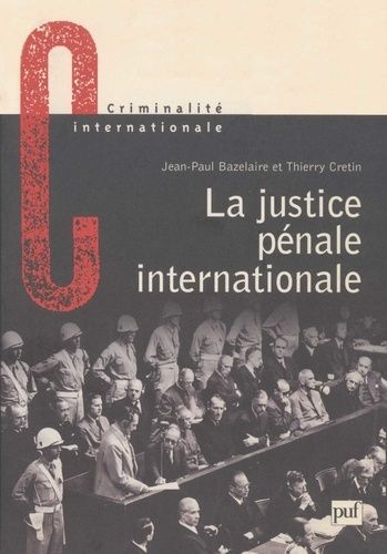 Emprunter La justice pénale internationale. Son évolution, son avenir de Nuremberg à La Haye livre