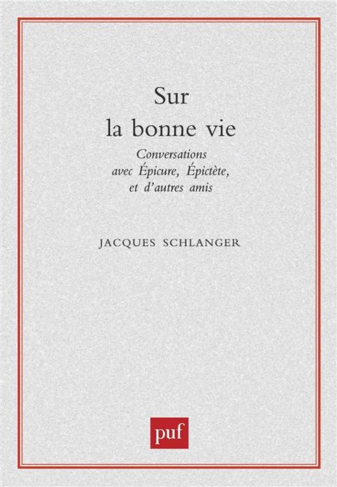 Emprunter SUR LA BONNE VIE. Conversations avec Epicure, Epictète et d'autres amis livre