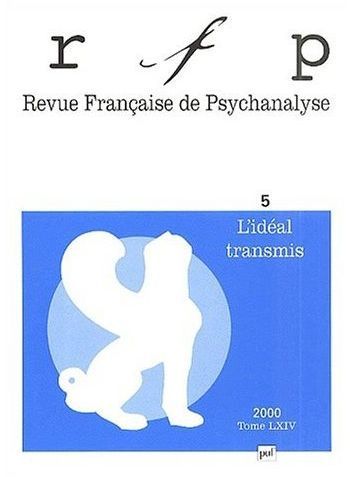 Emprunter Revue Française de Psychanalyse N° 5, Tome 64, Décembre 2000 : L'idéal transmis livre