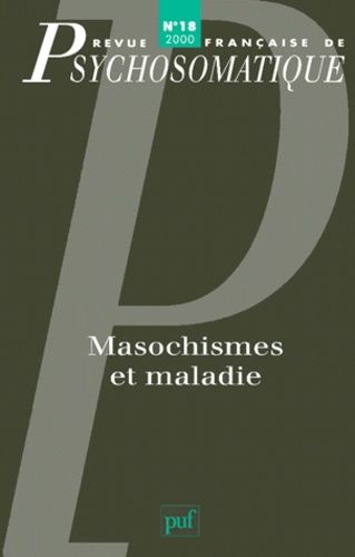 Emprunter Revue française de psychosomatique N° 18, 2000 : Masochismes et maladie livre