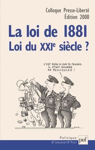 Emprunter La loi de 1881, loi du XXIème siècle ? Actes du colloque Presse-Liberté, mai 2000 livre