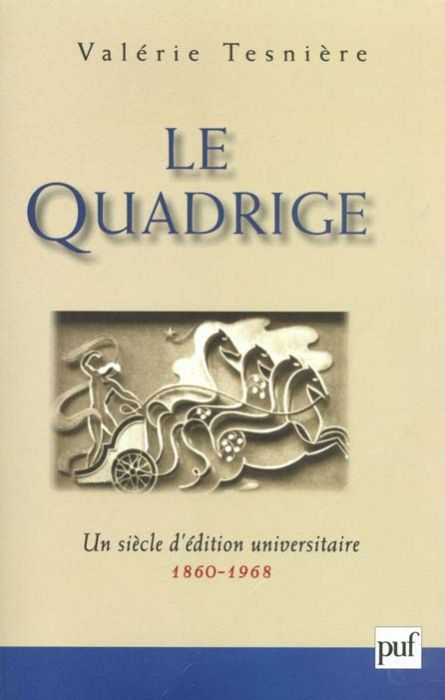 Emprunter Le Quadrige. Un siècle d'édition universitaire, 1860-1968 livre