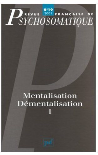 Emprunter Revue française de psychosomatique N° 19, 2001 : Mentalisation, démentalisation. Volume 1 livre