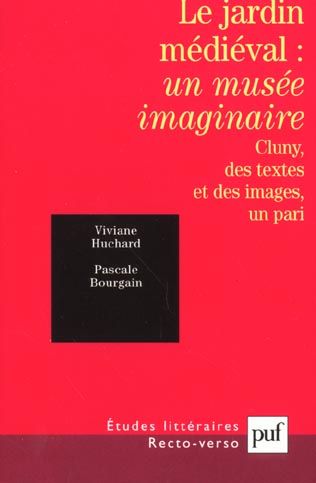 Emprunter Le jardin médiéval : un musée imaginaire. Cluny, des textes et des images, un pari livre