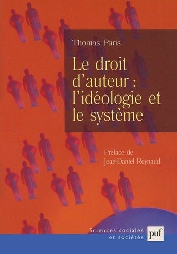 Emprunter Le droit d'auteur : l'idéologie et le système livre