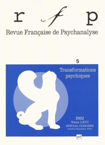Emprunter Revue Française de Psychanalyse N° 5, Tome 16, Décembre 2002 : Transformations psychiques livre