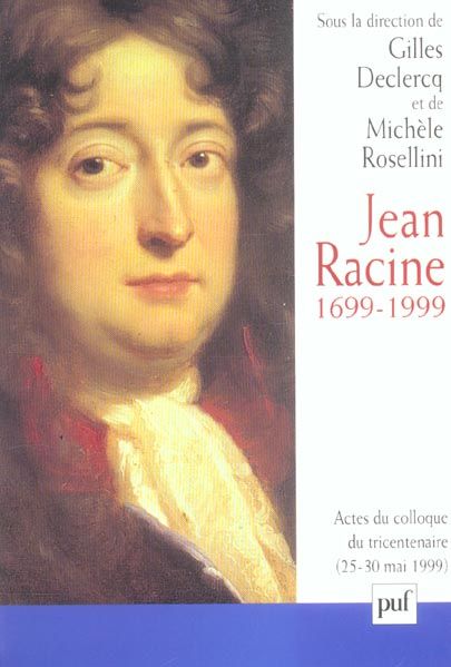 Emprunter Jean Racine 1699-1999. Actes du colloque, Ile-de-France - La Ferté-Milon, 25-30 mai 1999 livre