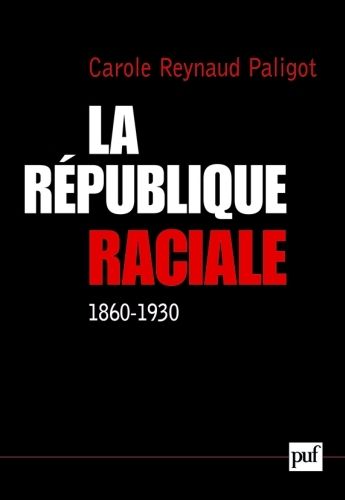 Emprunter La République raciale. Paradigme racial et idéologie républicaine (1860-1930) livre