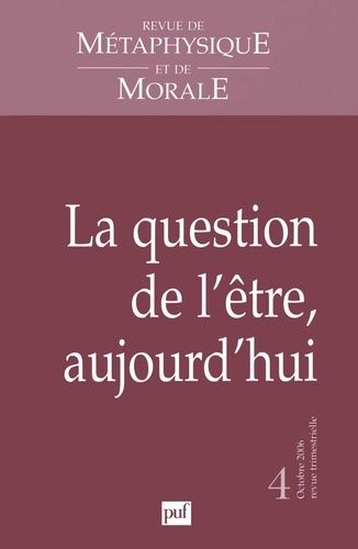 Emprunter Revue de Métaphysique et de Morale N° 4, Octobre-Décembre 2006 : La question de l'être, aujourd'hui livre