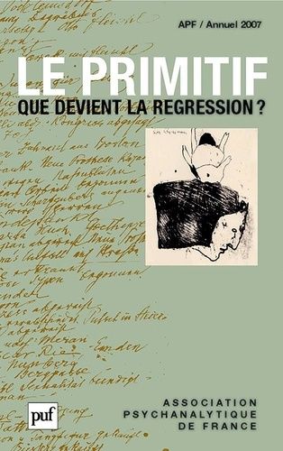 Emprunter Annuel de l'APF 2007 : Le primitif. Que devient la régression ? livre