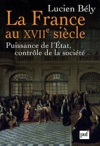 Emprunter La France du XVIIe siècle. Puissance de l'Etat, contrôle de la société livre