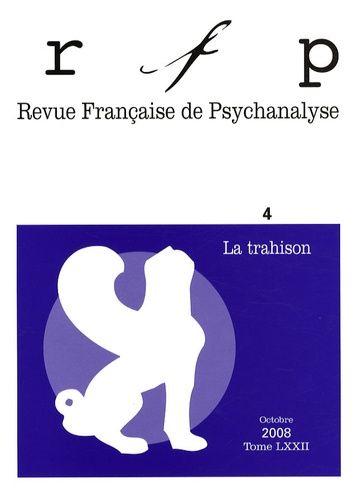 Emprunter Revue Française de Psychanalyse Tome 72 N° 4, Octobre 2008 : La trahison livre