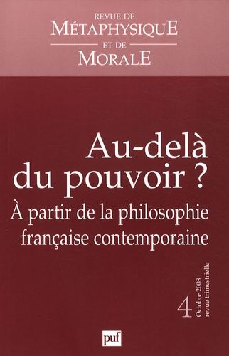 Emprunter Revue de Métaphysique et de Morale N° 4 , octobre-décembre 2008 : Au-delà du pouvoir ? A partir de l livre