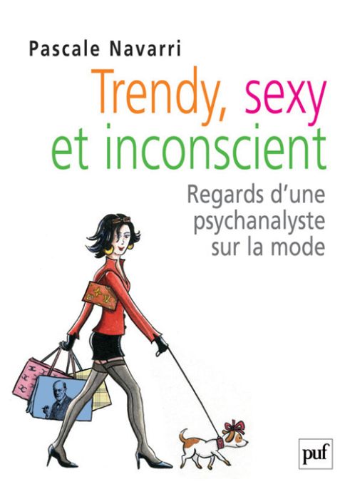 Emprunter Trendy, sexy et inconscient. Regards d'une psychanalyste sur la mode livre