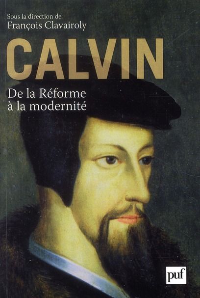 Emprunter Calvin. De la Réforme à la modernité livre