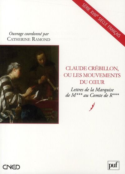 Emprunter Claude Crébillon, ou les mouvements du coeur. Lettres de la Marquise de M*** au Comte de R*** livre