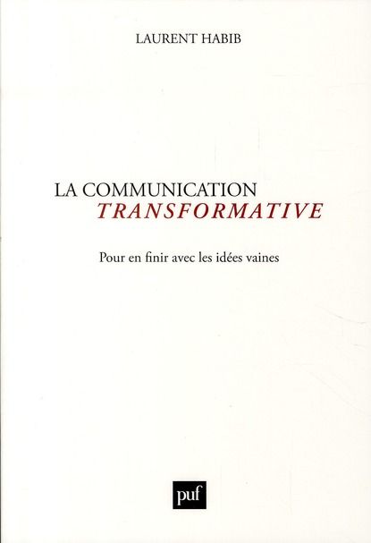 Emprunter La communication transformative. Pour en finir avec les idées vaines livre