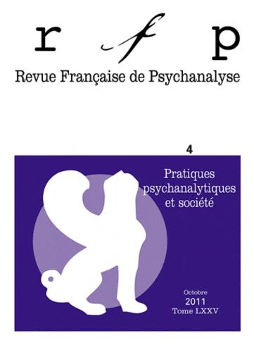 Emprunter Revue Française de Psychanalyse Tome 75 N° 4, octobre : Pratiques psychanalytiques et société livre