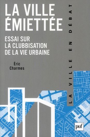 Emprunter La ville émiettée. Essai sur la clubbisation de la vie urbaine livre