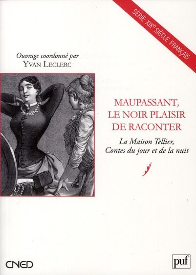 Emprunter Maupassant, le noir plaisir de raconter. La Maison Tellier, Contes du jour et de la nuit livre